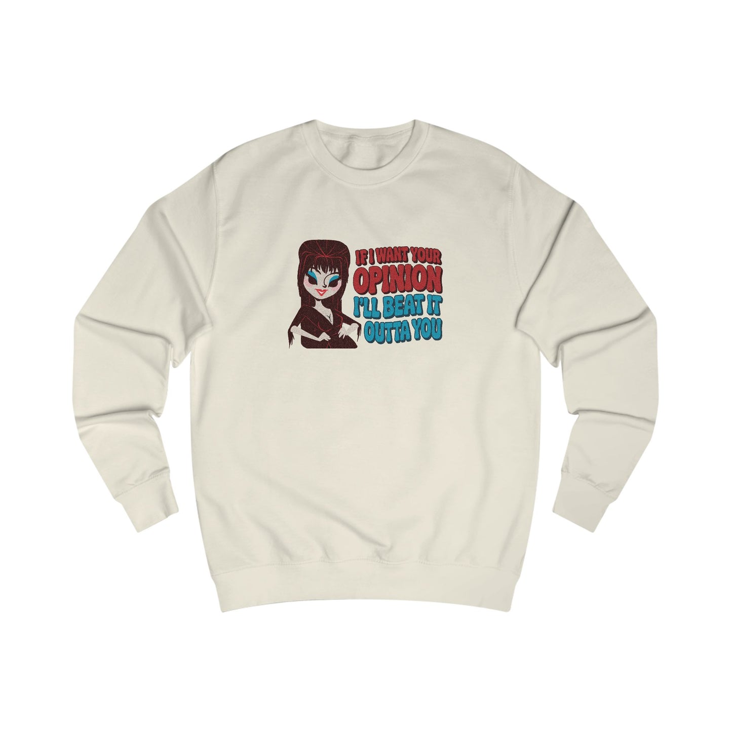 If I Want Your Opinion, I'll Beat It Outta Ya — Elvira Retro Sweatshirt (Light)