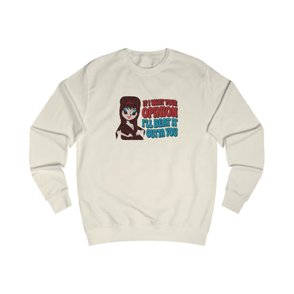 If I Want Your Opinion, I'll Beat It Outta Ya — Elvira Retro Sweatshirt (Light)