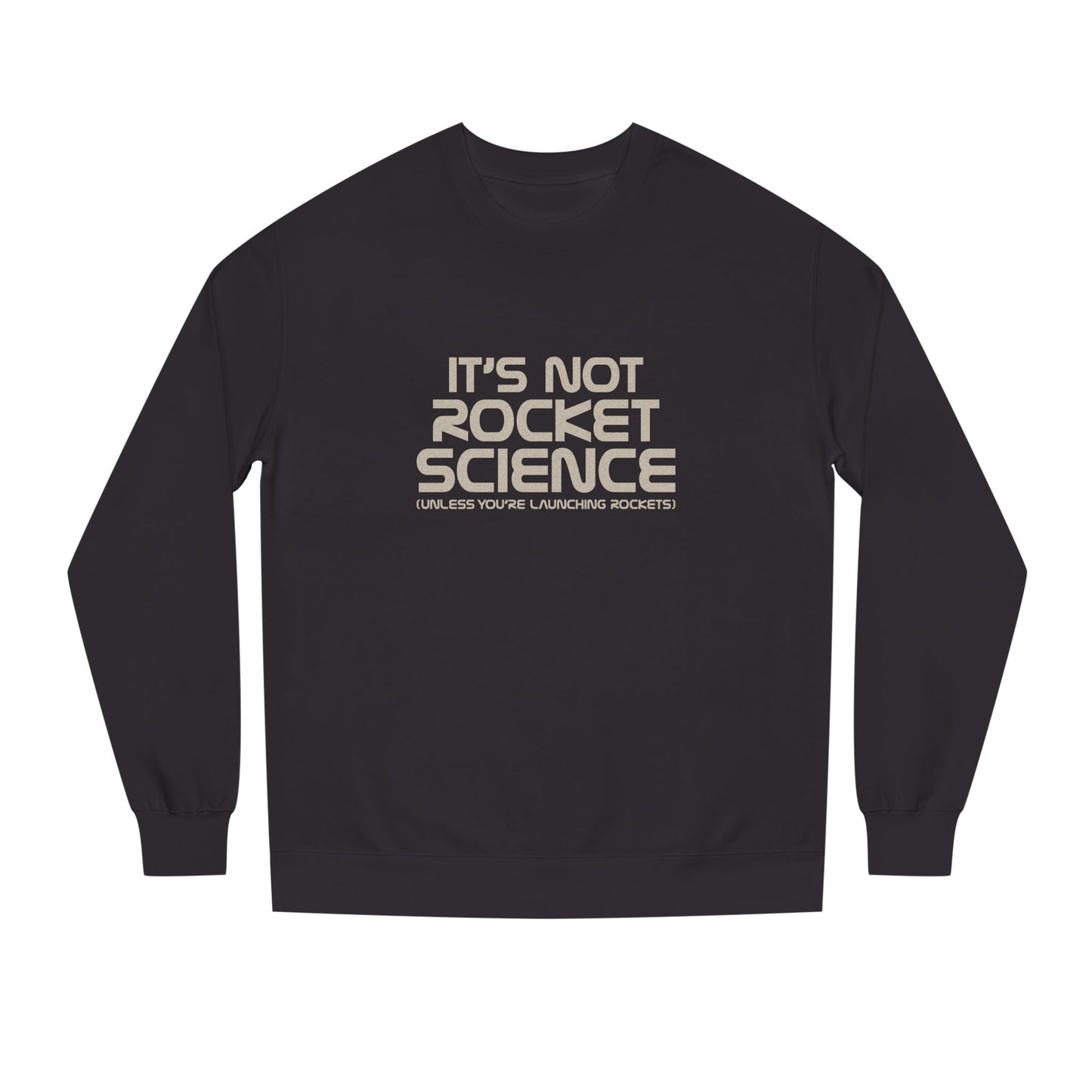 It’s Not Rocket Science (Unless You’re Launching Rockets) – Retro Sweatshirt (Dark)