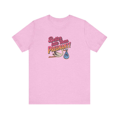 Better Late Than Pregnant! — Blanche Devereaux Retro Tee (Light)