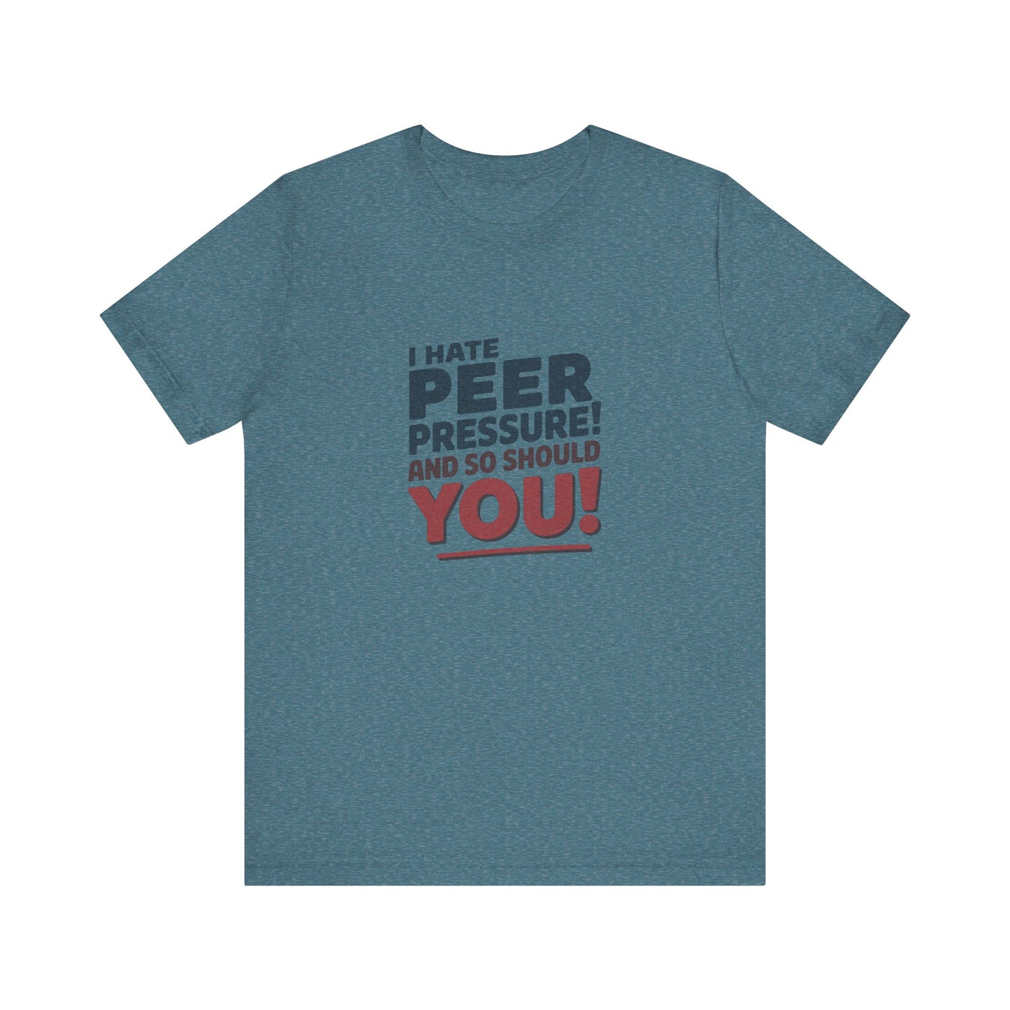 I Hate Peer Pressure, And So Should You! — Retro Tee (Light)