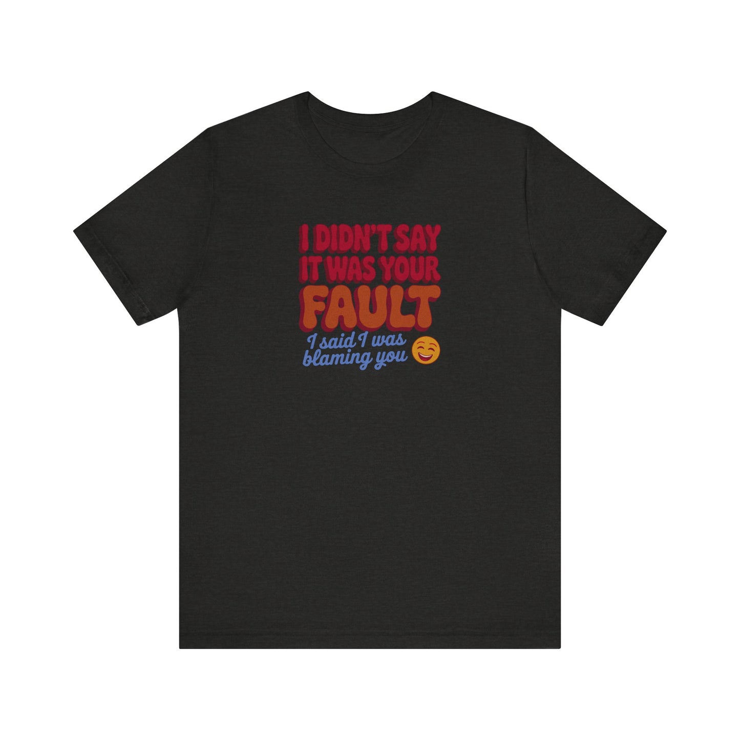 Not Your Fault, But I'm Blaming You — Retro Tee (Dark)