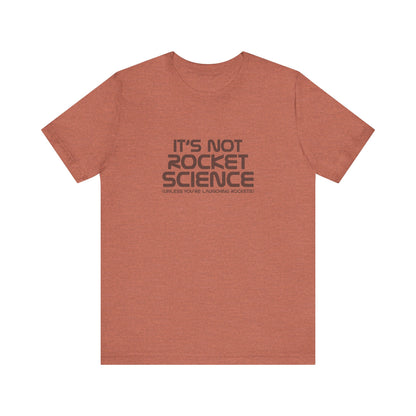 It’s Not Rocket Science (Unless You’re Launching Rockets) – Retro Tee (Light)