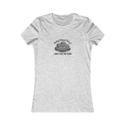 Feeling Unloved Today? I Don't Love You Either — Retro Women's Tee (Light)