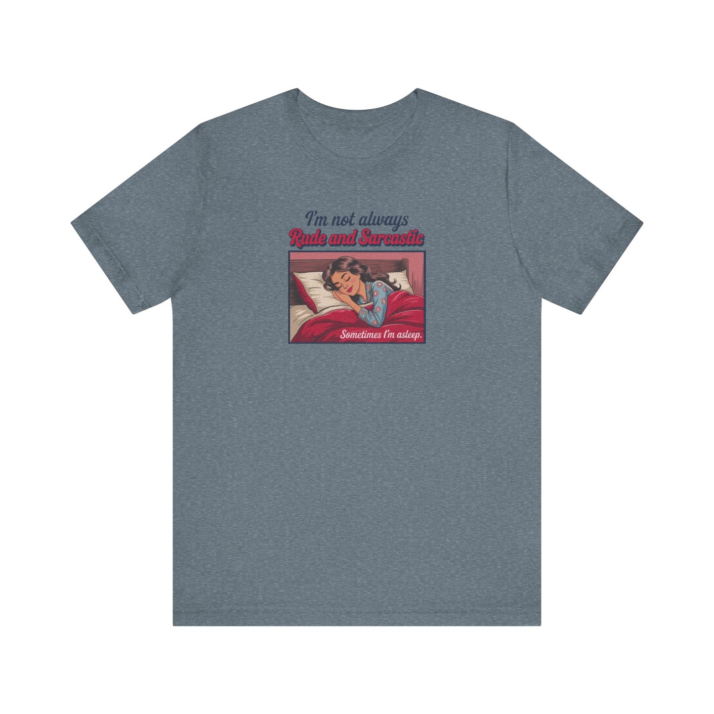 I'm Not Always Rude and Sarcastic — Retro Tee (Light)