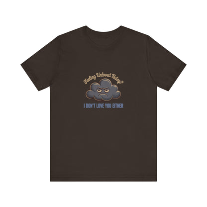 Feeling Unloved Today? I Don't Love You Either — Retro Tee (Dark)