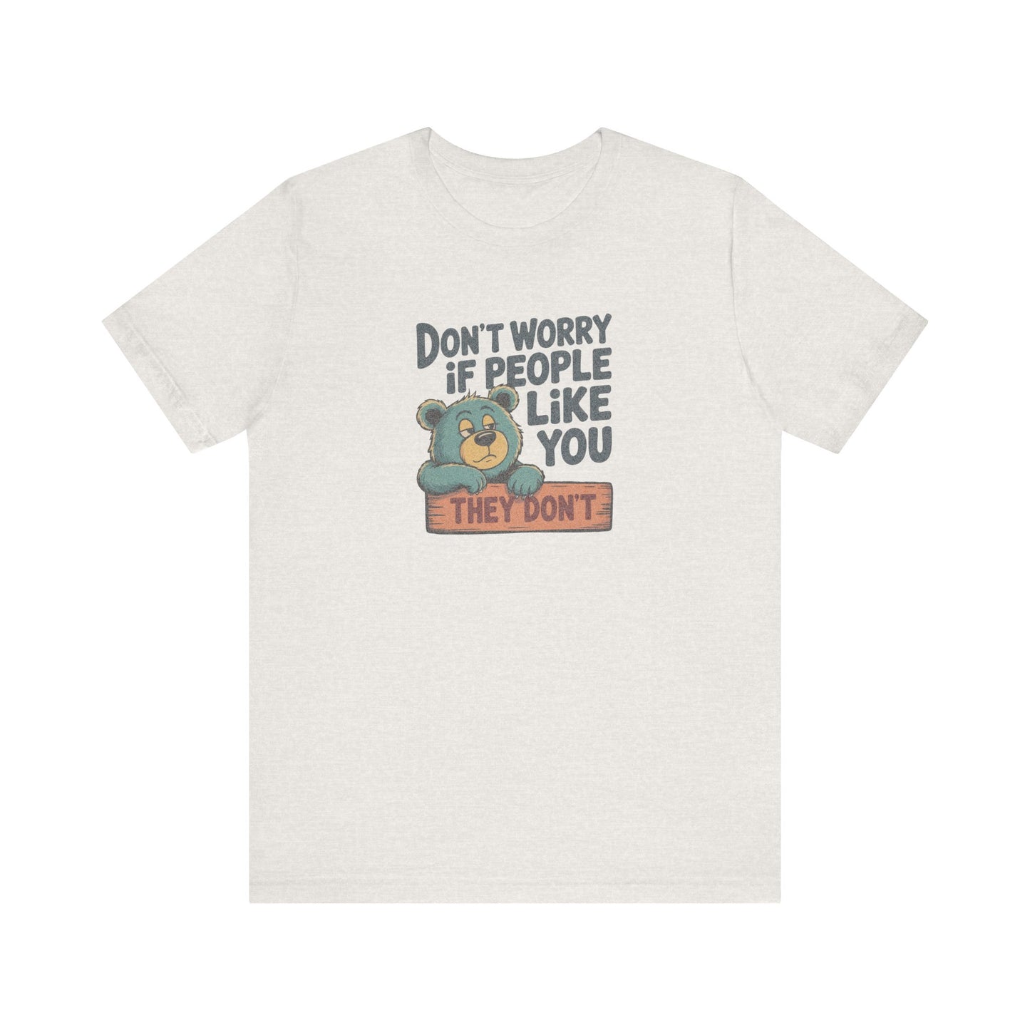 Don't Worry If People Like You (They Don't) — Retro Tee (Light)