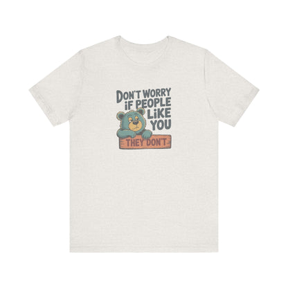 Don't Worry If People Like You (They Don't) — Retro Tee (Light)