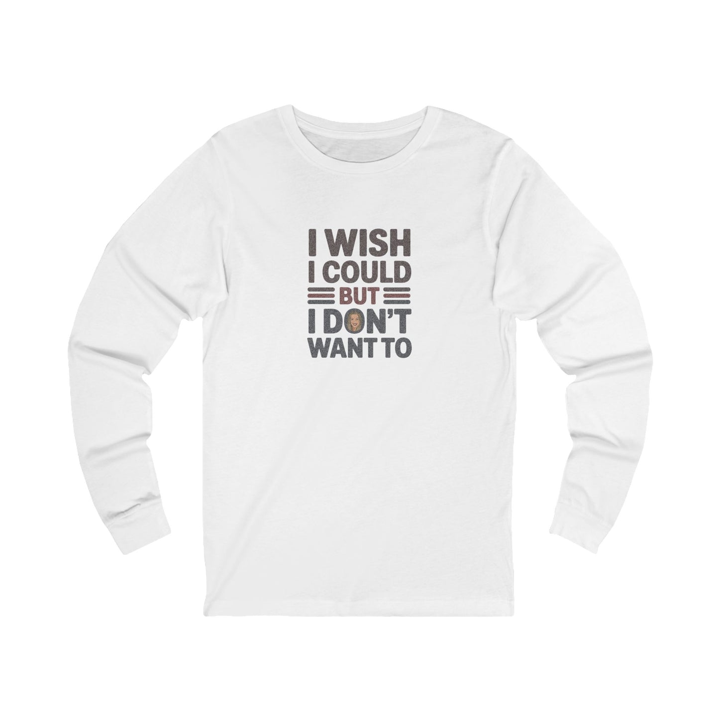 I Wish I Could, But I Don't Want To — Phoebe Buffay Long Sleeve (Light)