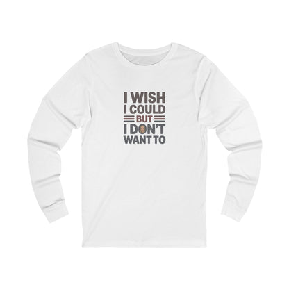 I Wish I Could, But I Don't Want To — Phoebe Buffay Long Sleeve (Light)