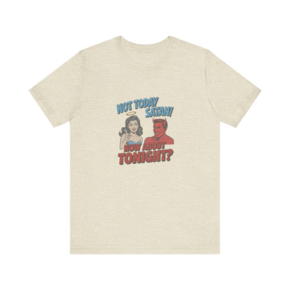 Not Today Satan (How About Tonight?) — Retro Tee (Light)
