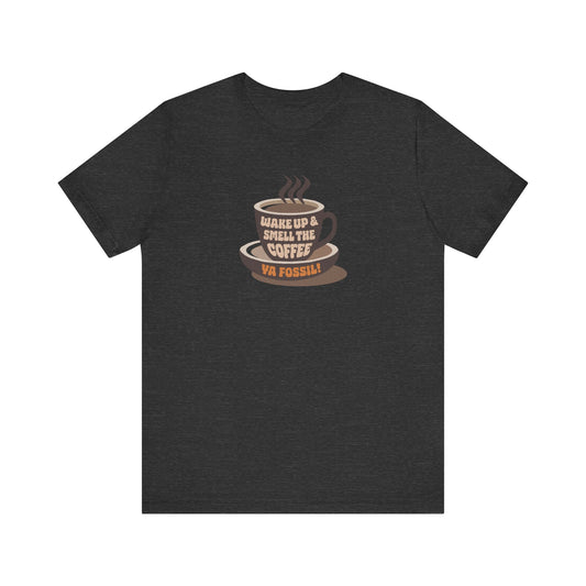 Wake Up and Smell the Coffee, Ya Fossil! — Retro Tee (Dark)