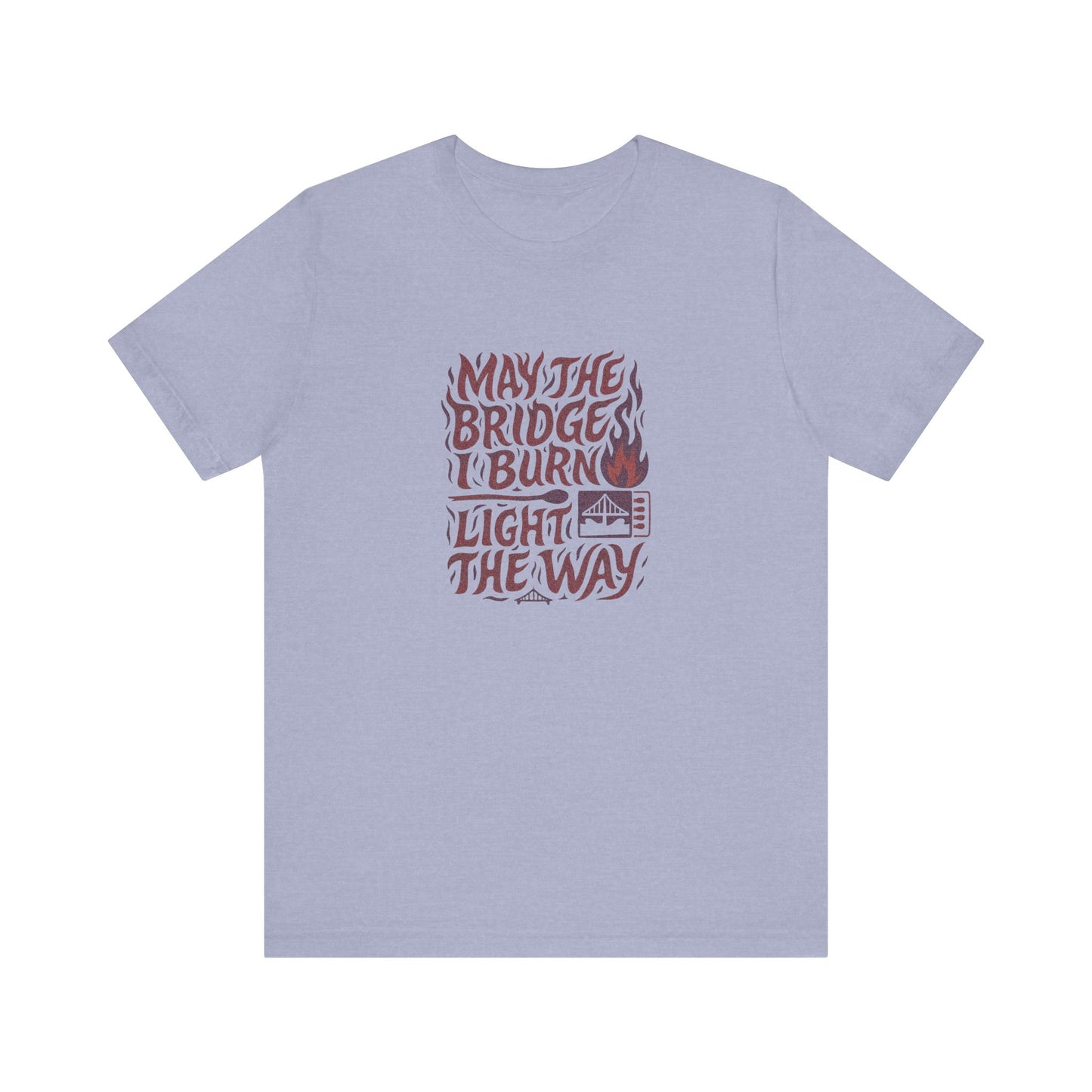 May the Bridges I Burn Light the Way (Remix) — Retro Tee (Light)