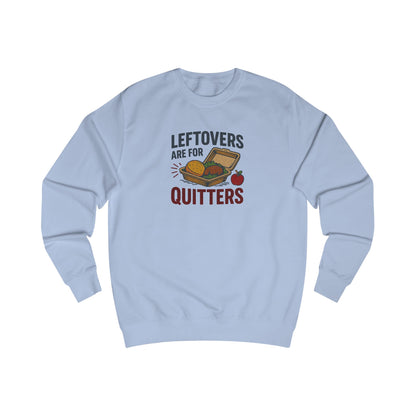Leftovers Are For Quitters — Foodie Retro Sweatshirt (Light)