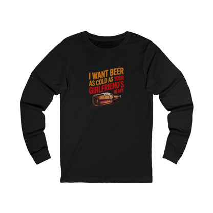 I Want Beer As Cold As Your Girlfriend’s Heart — Retro Long Sleeve (Dark)
