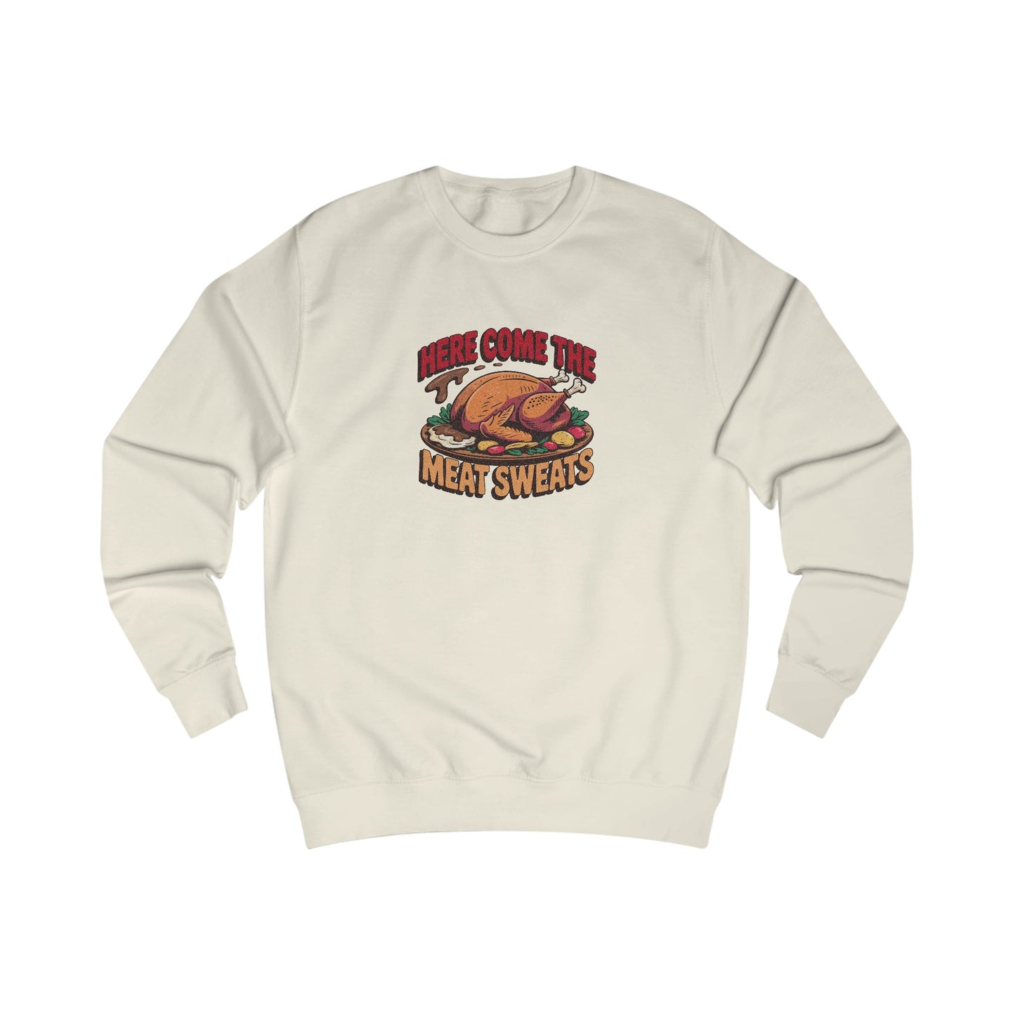 Here Come the Meat Sweats — Friends Thanksgiving Sweatshirt (Light)