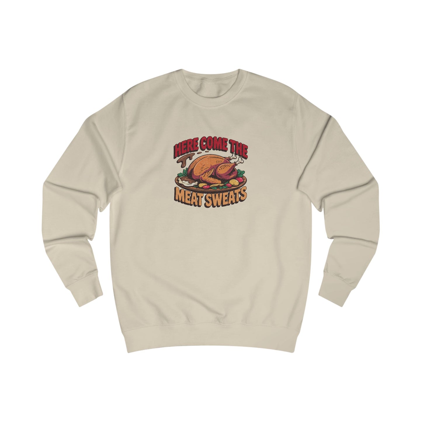 Here Come the Meat Sweats — Friends Thanksgiving Sweatshirt (Light)
