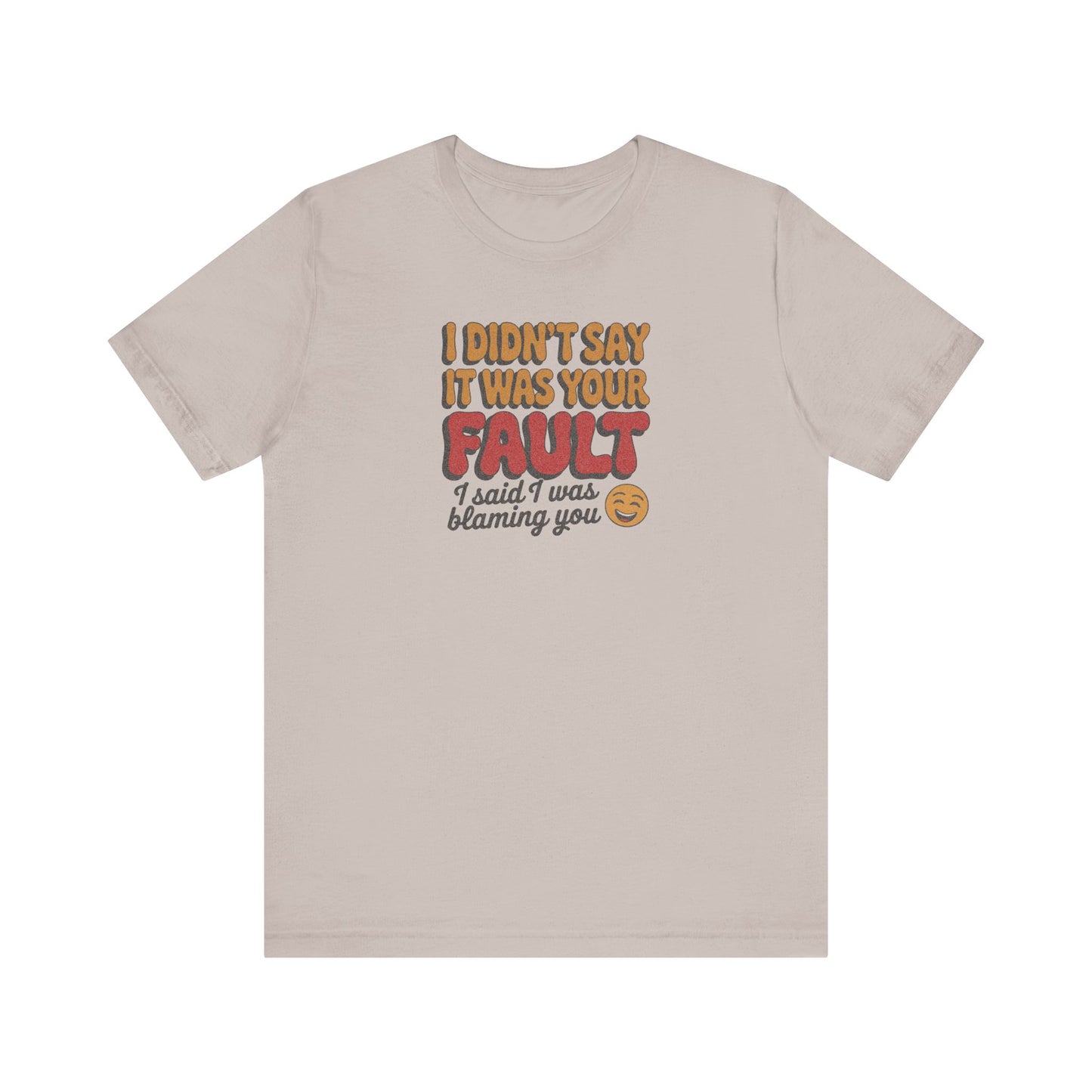 Not Your Fault, But I'm Blaming You — Retro Tee (Light)