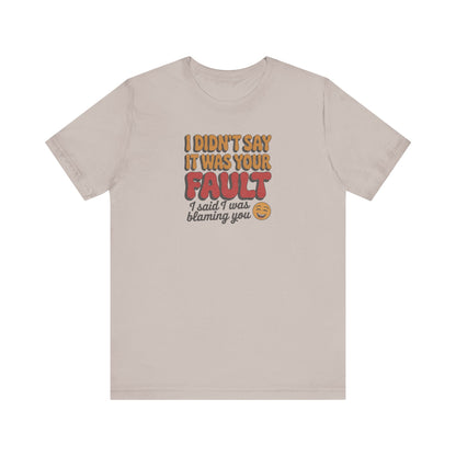 Not Your Fault, But I'm Blaming You — Retro Tee (Light)