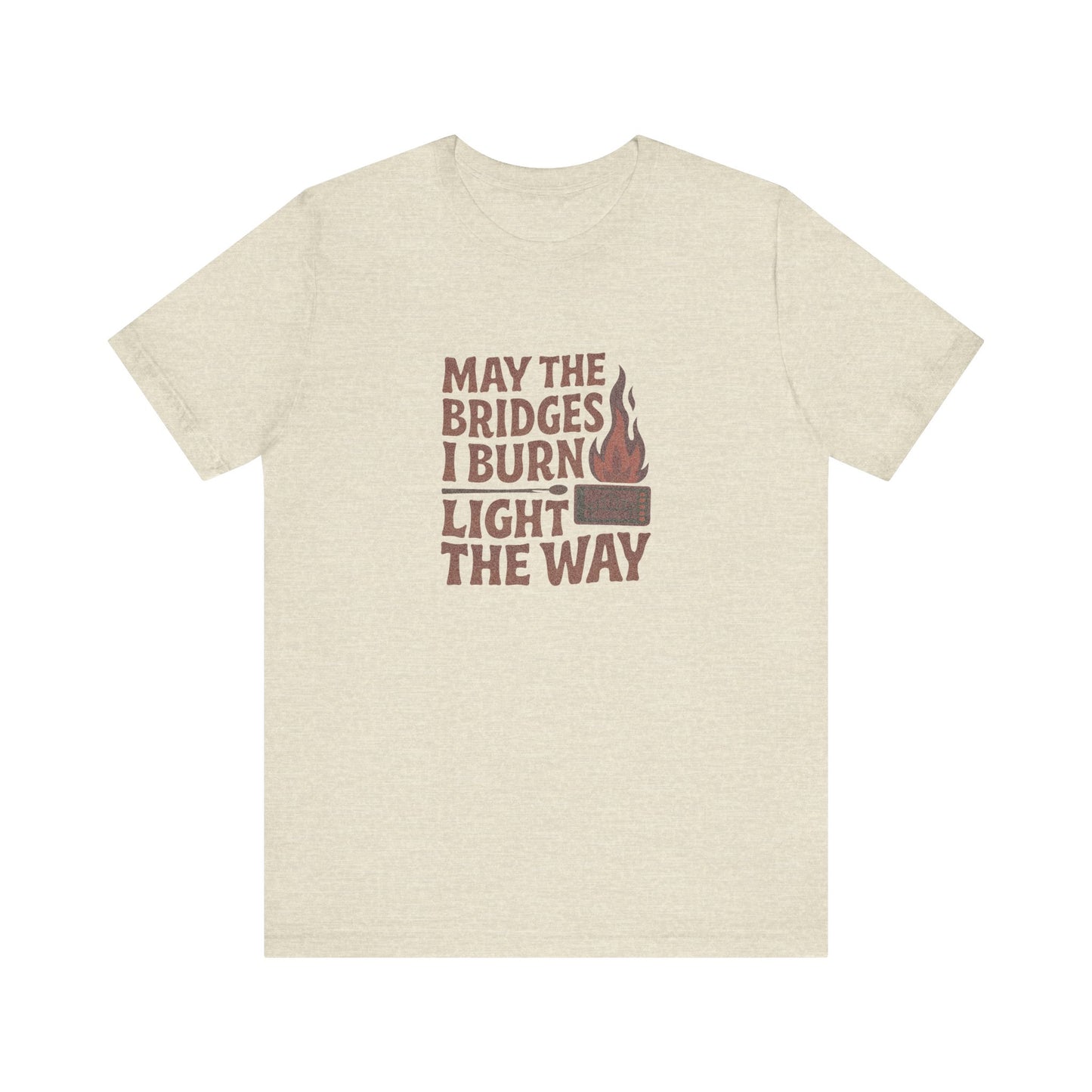 May the Bridges I Burn Light the Way — Retro Tee (Light)