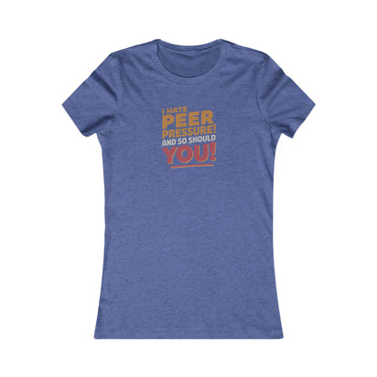 I Hate Peer Pressure, And So Should You! — Retro Women's Tee (Dark)