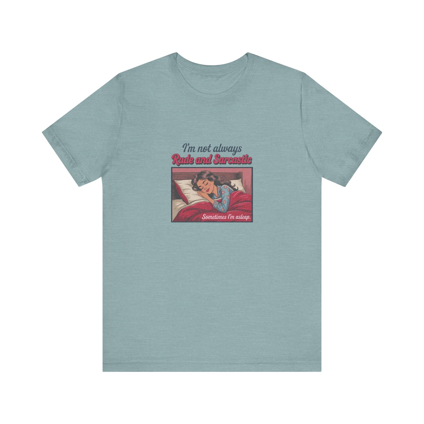 I'm Not Always Rude and Sarcastic — Retro Tee (Light)