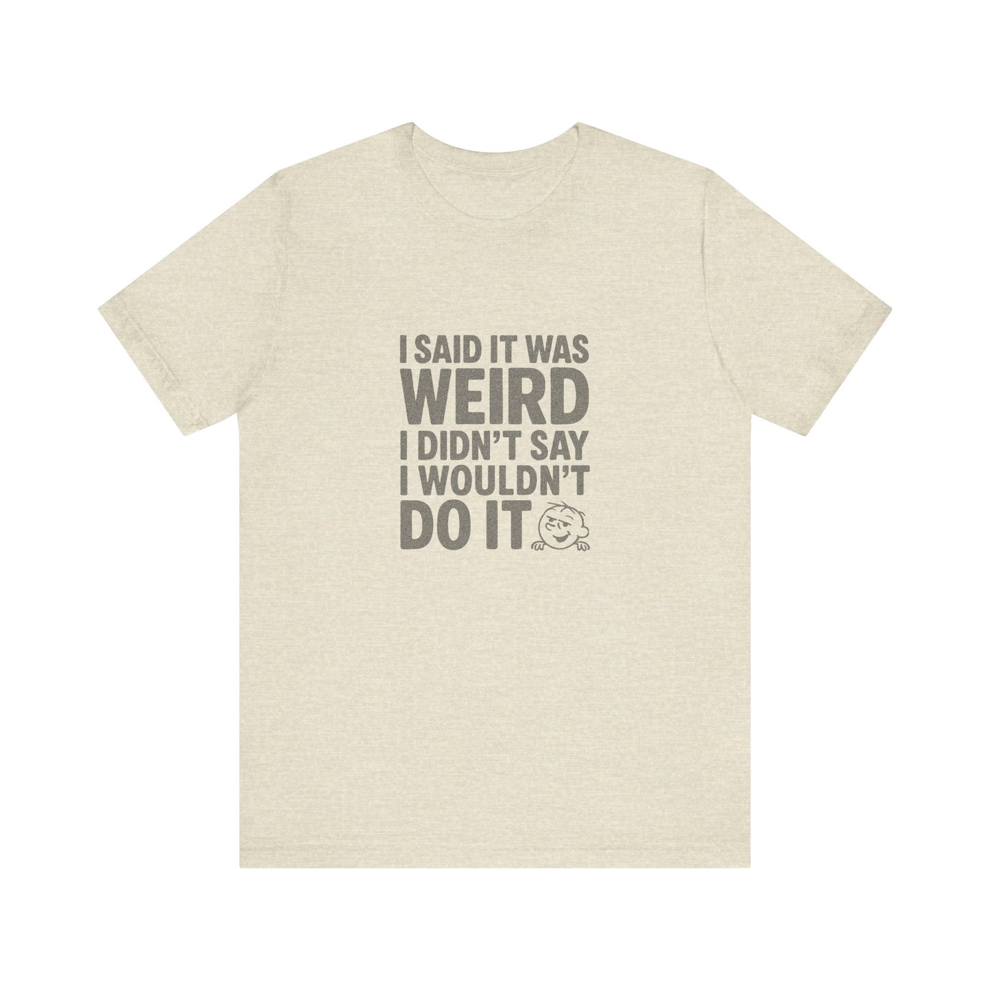 It's Weird, But I'm Interested Anyway — Retro Tee (Light)