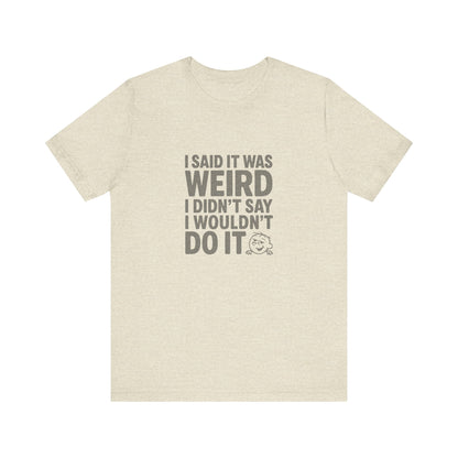 It's Weird, But I'm Interested Anyway — Retro Tee (Light)