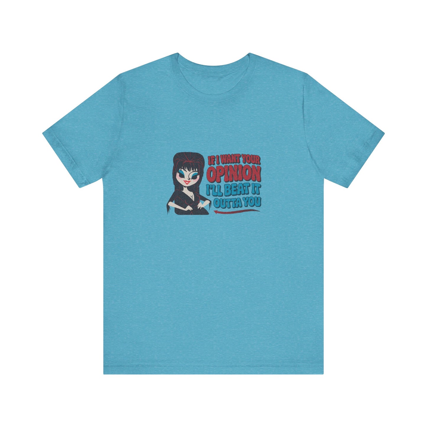 If I Want Your Opinion, I'll Beat It Outta Ya — Elvira Retro Tee (Light)