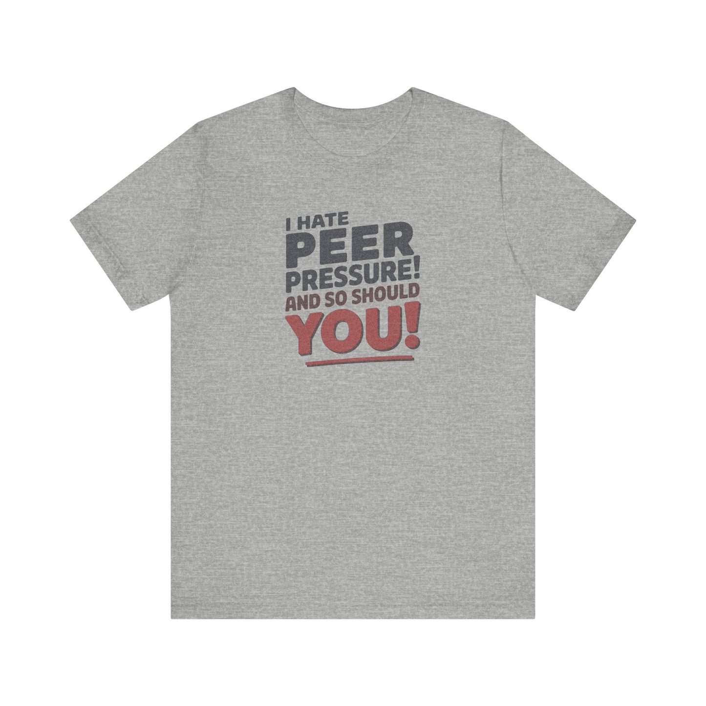 I Hate Peer Pressure, And So Should You! — Retro Tee (Light)