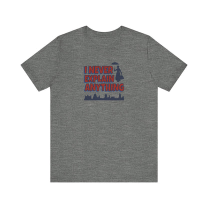 I Never Explain Anything — Mary Poppins Retro Tee (Light)