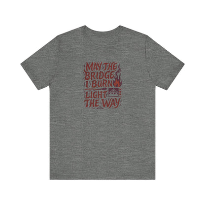 May the Bridges I Burn Light the Way (Remix) — Retro Tee (Light)