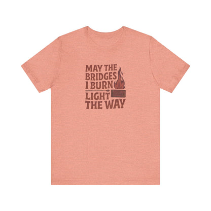 May the Bridges I Burn Light the Way — Retro Tee (Light)