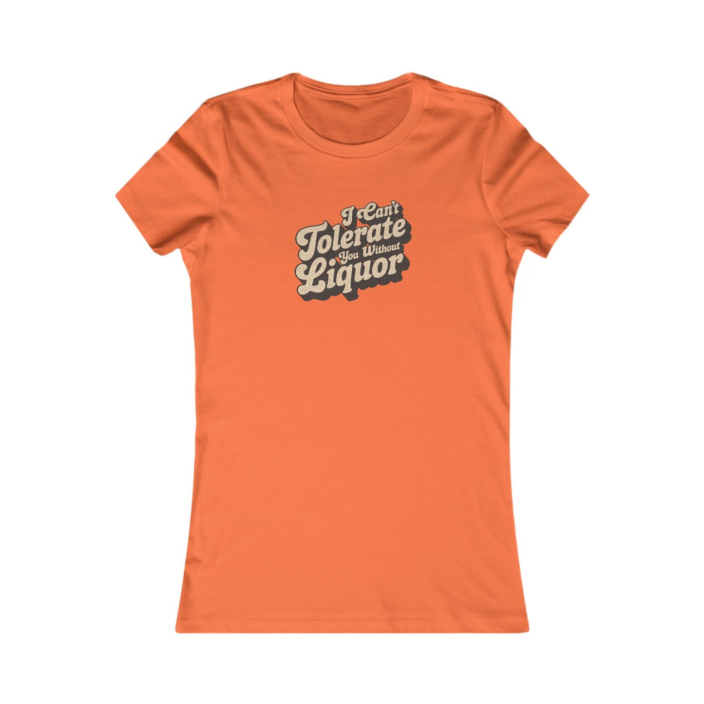 I Can't Tolerate You Without Liquor — Retro Women's Tee (Light)