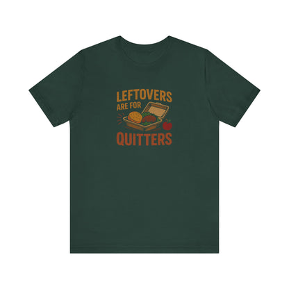 Leftovers Are For Quitters — Foodie Retro Tee (Dark)