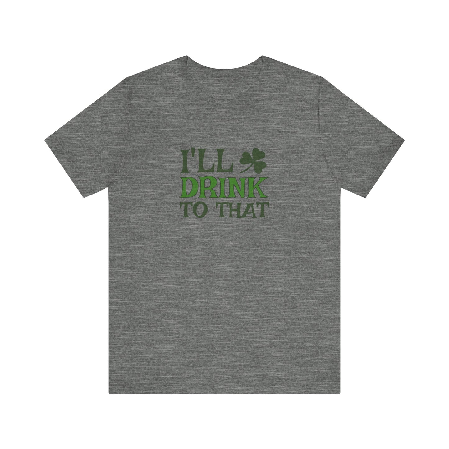 I'll Drink to That — St. Patrick's Retro Tee (Light)
