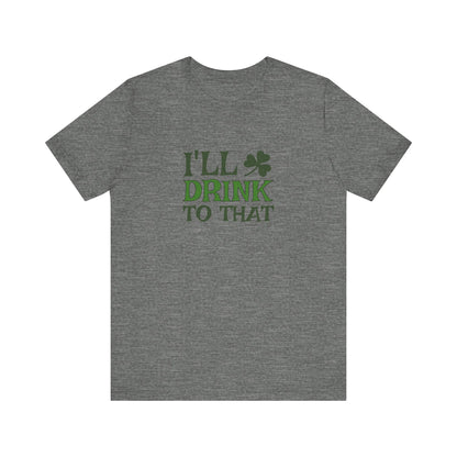 I'll Drink to That — St. Patrick's Retro Tee (Light)