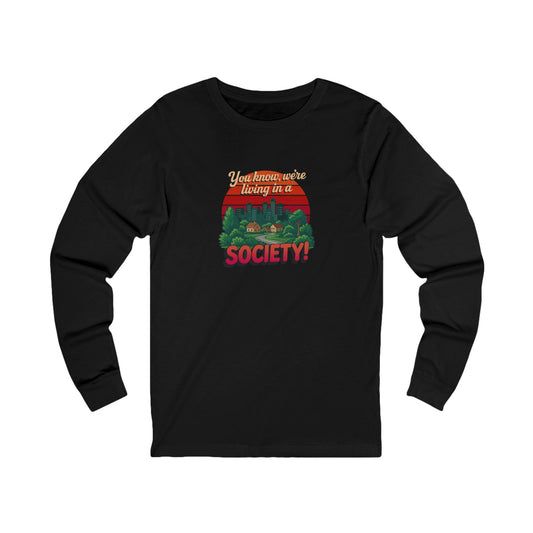 We’re Living in a Society! — Seinfeld Long Sleeve (Dark)