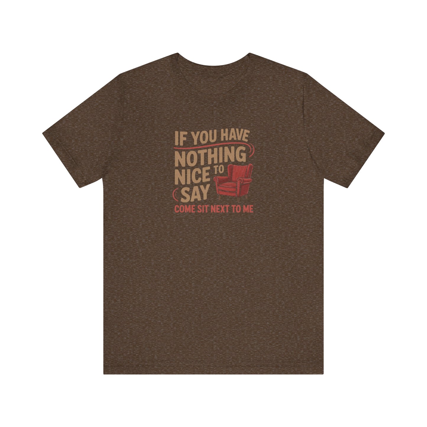 Nothing Nice to Say? Come Sit Next to Me — Retro Tee (Dark)