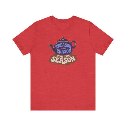 Treason Is The Reason Shirt — 4th Of July Boston Tea Party T-Shirt
