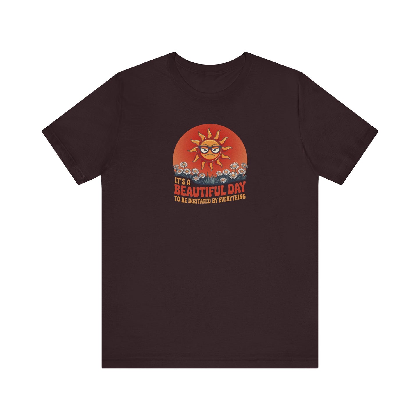 Beautiful Day To Be Irritated by Everything — Retro Tee (Dark)