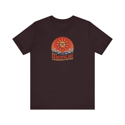 Beautiful Day To Be Irritated by Everything — Retro Tee (Dark)