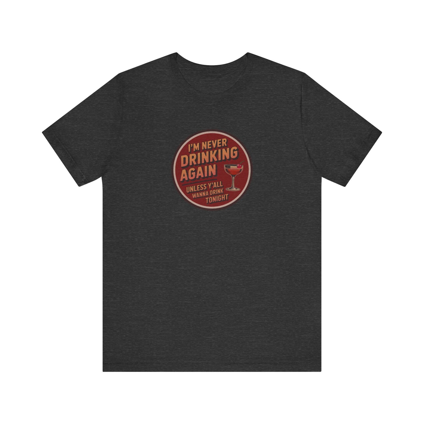 I’m Never Drinking Again (LOL) — Retro Tee (Dark)