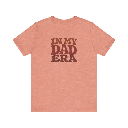 In My Dad Era Shirt - Funny Dad Gift, Retro Fatherhood Tee