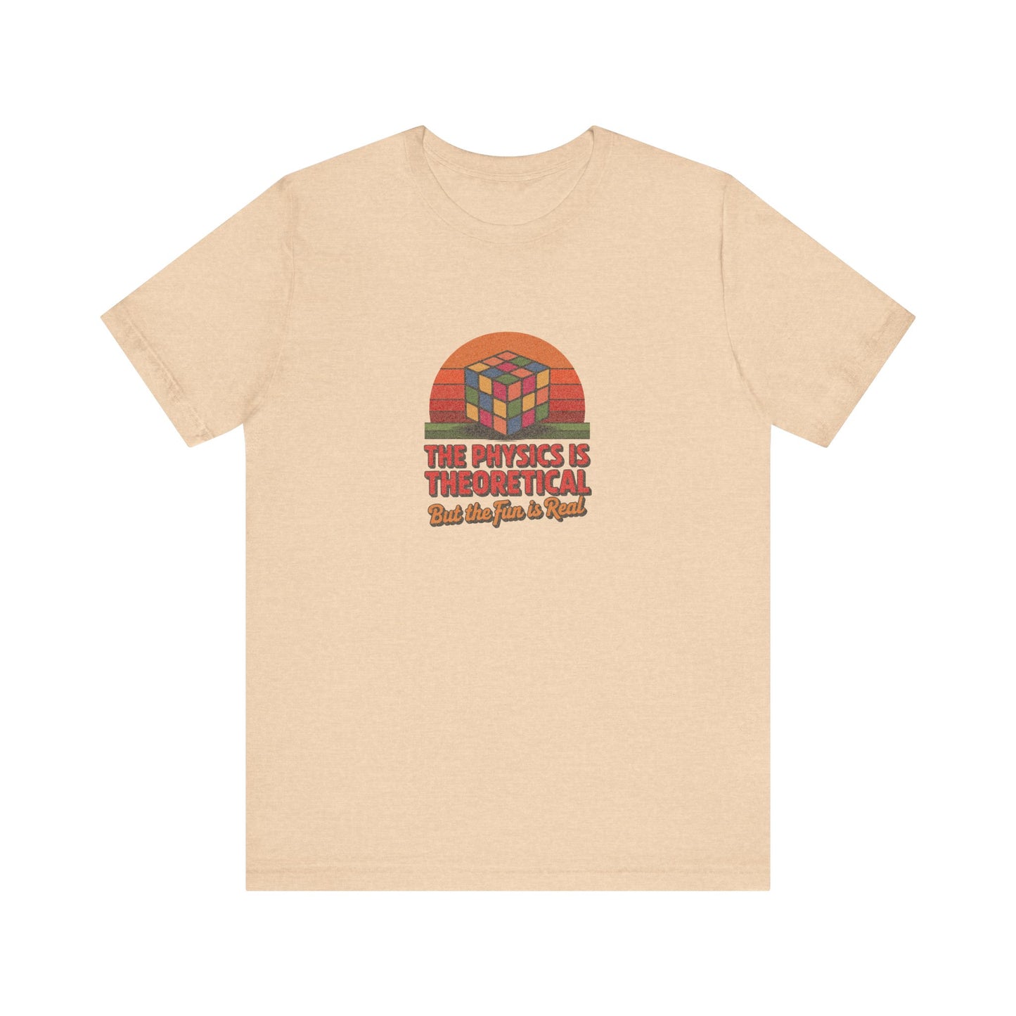 The Physics is Theoretical, But the Fun is Real — Retro Tee (Light)