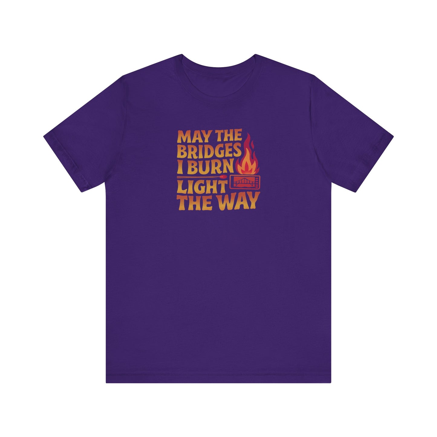 May the Bridges I Burn Light the Way — Retro Tee (Dark)