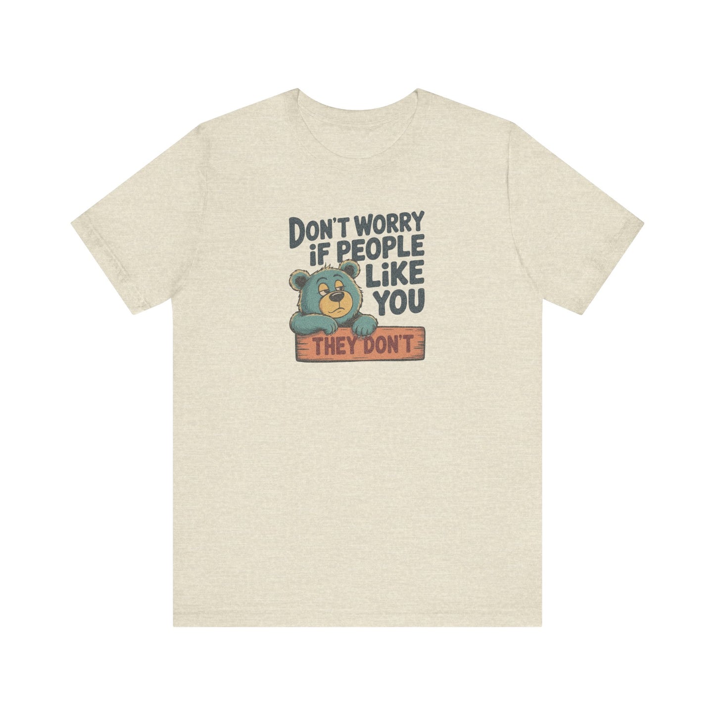 Don't Worry If People Like You (They Don't) — Retro Tee (Light)