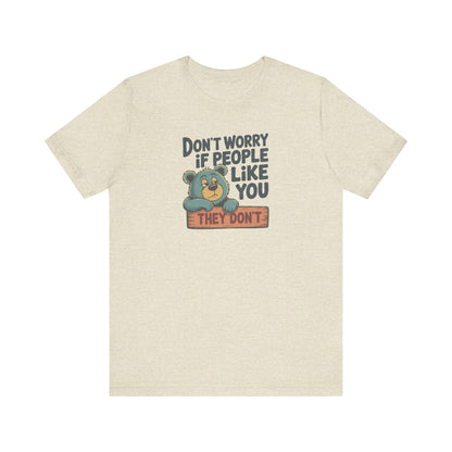 Don't Worry If People Like You (They Don't) — Retro Tee (Light)
