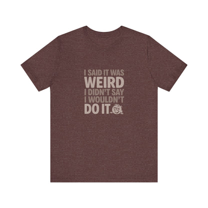 It's Weird, But I'm Interested Anyway — Retro Tee (Dark)