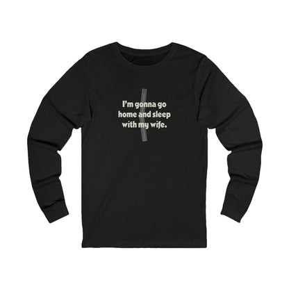 I’m Gonna Go Home and Sleep With My Wife — Clue Retro Long Sleeve (Light)